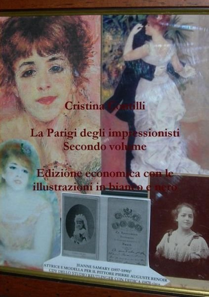 Cover for Cristina Contilli · La Parigi Degli Impressionisti Secondo Volume Edizione Economica Con Le Illustrazioni in Bianco E Nero (Paperback Book) [Italian edition] (2013)