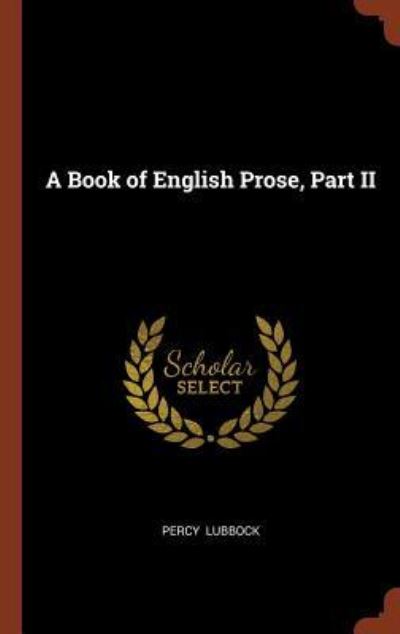Cover for Percy Lubbock · A Book of English Prose, Part II (Hardcover Book) (2017)