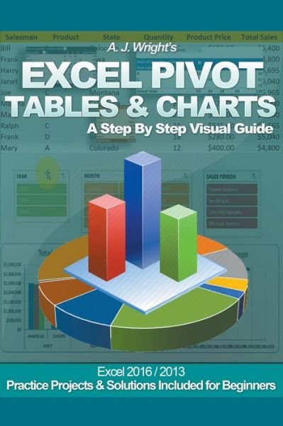 Cover for A. J. Wright · Excel Pivot Tables &amp; Charts - A Step By Step Visual Guide (Pocketbok) (2018)