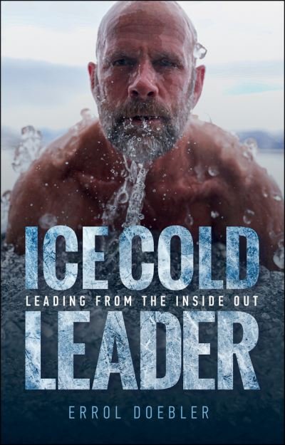 Cover for Errol Doebler · Ice Cold Leader: Leading from the Inside Out (Gebundenes Buch) (2023)