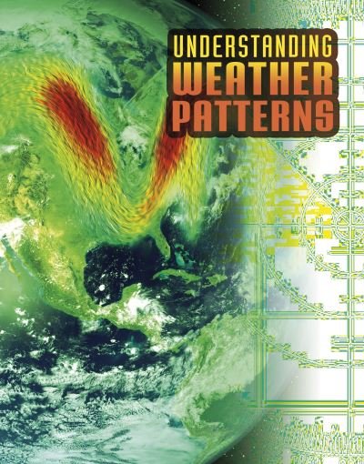 Cover for Nancy Dickmann · Understanding Weather Patterns - Discover Meteorology (Gebundenes Buch) (2021)