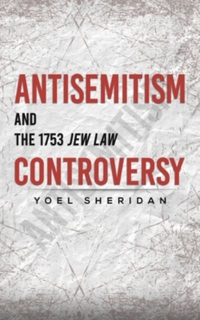 Cover for Yoel Sheridan · Antisemitism and the 1753 Jew Law Controversy (Paperback Book) (2022)