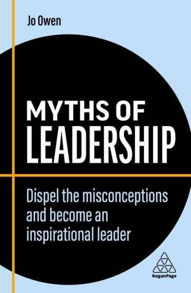 Cover for Jo Owen · Myths of Leadership: Dispel the Misconceptions and Become an Inspirational Leader - Business Myths (Paperback Bog) [2 Revised edition] (2022)