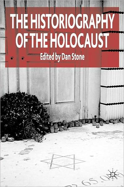 Cover for D Stone · The Historiography of the Holocaust (Paperback Book) [New edition] (2004)