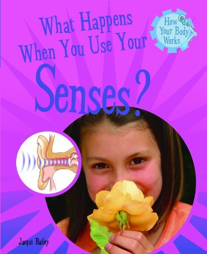 Cover for Jacqui Bailey · What Happens when You Use Your Senses? (How Your Body Works) (Hardcover Book) (2008)