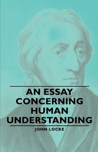 An Essay Concerning Human Understanding - John Locke - Books - Pomona Press - 9781406790276 - January 24, 2007