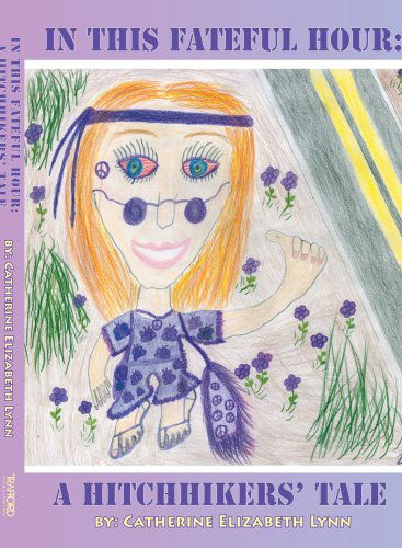 Cover for Catherine Elizabeth Lynn · In This Fateful Hour: a Hitchhikers' Tale (Paperback Book) (2006)