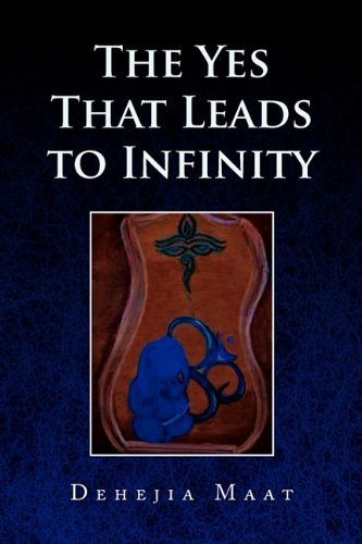 Cover for Dehejia Maat · The Yes That Leads to Infinity (Paperback Bog) (2010)