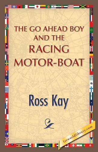 Cover for Ross Kay · The Go Ahead Boy and the Racing Motor-boat (Pocketbok) (2013)