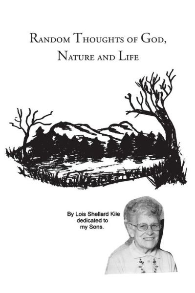 Cover for Lois Kile · Random Thoughts of God, Nature and Life (Paperback Book) (2006)