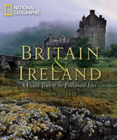 Cover for Robin Currie · Britain and Ireland: A Visual Tour of the Enchanted Isles (Hardcover Book) (2010)