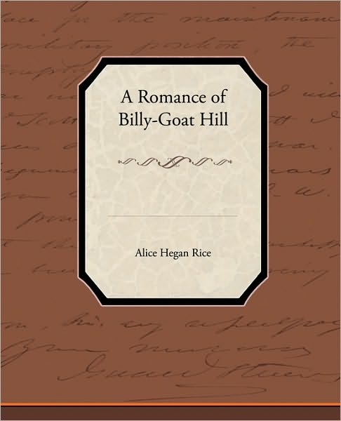 Cover for Alice Hegan Rice · A Romance of Billy-goat Hill (Paperback Book) (2010)