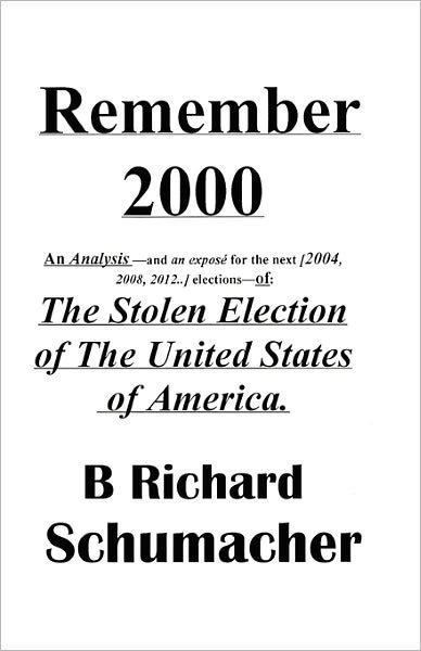 Cover for B Richard Schumacher · Remember 2000: the Stolen Election of the United States of America. (Paperback Book) (2008)