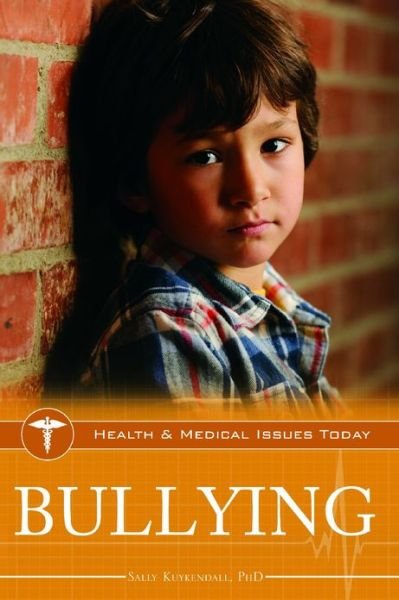 Cover for Kuykendall, Sally (Saint Joseph's University, USA) · Bullying - Health and Medical Issues Today (Gebundenes Buch) (2012)