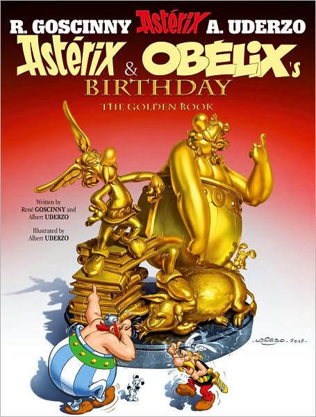 Asterix: Asterix and Obelix's Birthday: The Golden Book, Album 34 - Asterix - Rene Goscinny - Books - Little, Brown Book Group - 9781444000276 - October 22, 2009