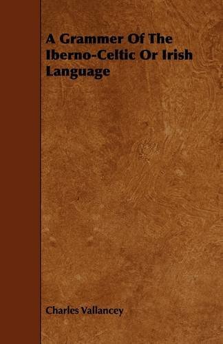 Cover for Charles Vallancey · A Grammer of the Iberno-celtic or Irish Language (Paperback Book) (2009)