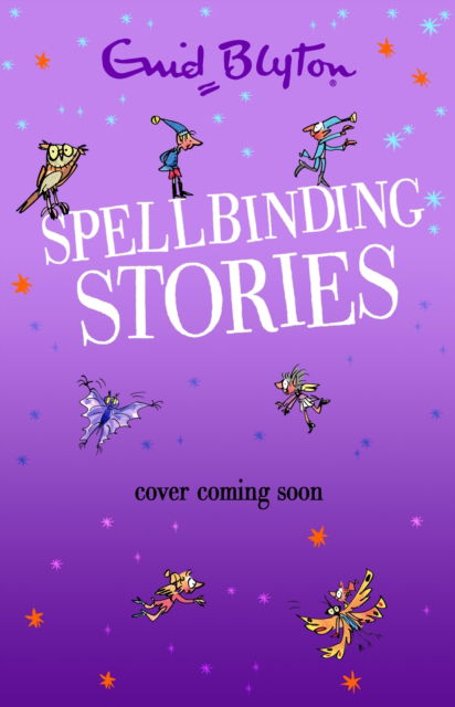 Spellbinding Stories - Enid Blyton - Bøger - Hachette Children's Group - 9781444969276 - 31. august 2023