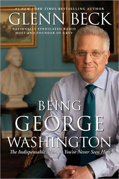Cover for Glenn Beck · Being George Washington: The Indispensable Man, As You've Never Seen Him (Paperback Book) (2012)