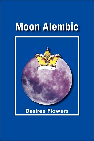 Cover for Desiree Flowers · Moon Alembic (Paperback Bog) (2011)
