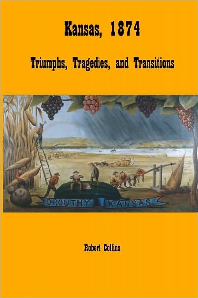 Cover for Robert Collins · Kansas, 1874: Triumphs, Tragedies, and Transitions (Pocketbok) (2010)