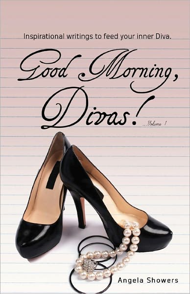 Good Morning Divas...volume 1 - Angela Showers - Books - Createspace - 9781461137276 - May 6, 2011