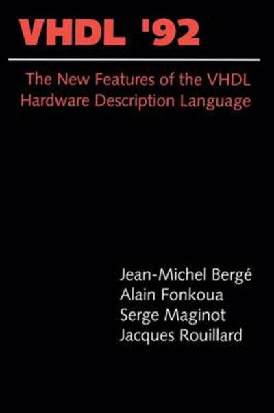 Cover for Jean-Michel Berge · VHDL'92: The New Features of the VHDL Hardware Description Language - The Springer International Series in Engineering and Computer Science (Pocketbok) [Softcover reprint of the original 1st ed. 1993 edition] (2012)