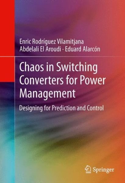 Cover for Enric Rodriguez Vilamitjana · Chaos in Switching Converters for Power Management: Designing for Prediction and Control (Innbunden bok) (2012)