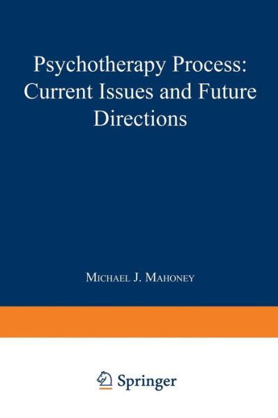 Cover for M Mahoney · Psychotherapy Process: Current Issues and Future Directions (Paperback Book) [Softcover reprint of the original 1st ed. 1980 edition] (2013)
