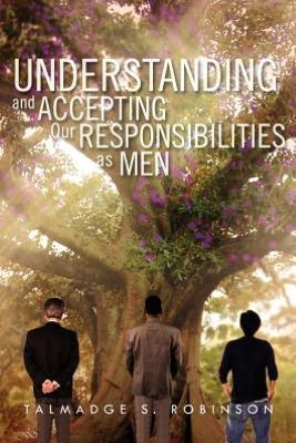 Cover for Talmadge S Robinson · Understanding and Accepting Our Responsibilities As Men: Understanding and Accepting (Paperback Book) (2012)