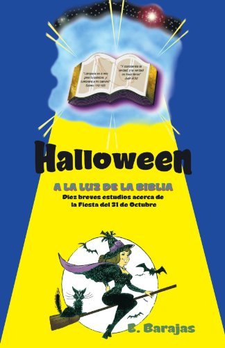 Cover for Eleazar Barajas · Halloween a La Luz De La Biblia: Diez Breves Estudios Acerca De La Fiesta Del 31 De Octubre (Paperback Book) [Spanish edition] (2011)