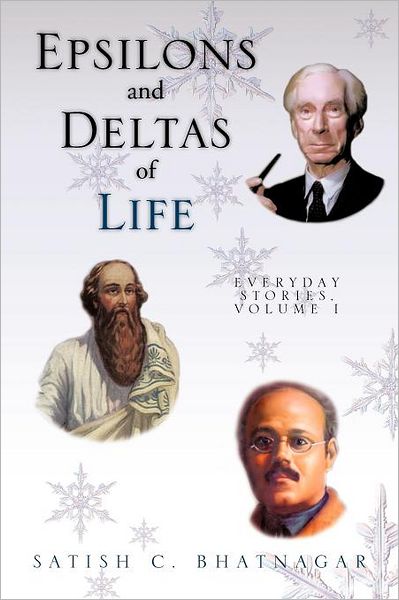 Cover for Satish C Bhatnagar · Epsilons and Deltas of Life: Everyday Stories, Volume I (Paperback Book) (2012)