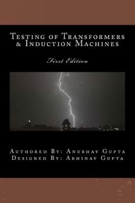 Cover for Anubhav Gupta · Testing of Transformers &amp; Induction Machines (Taschenbuch) [1st edition] (2012)