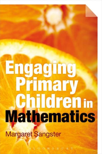 Cover for Sangster, Margaret (Formerly of Canterbury Christ Church University, UK) · Engaging Primary Children in Mathematics (Hardcover Book) (2016)