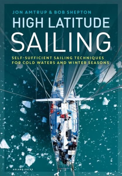Cover for Jon Amtrup · High Latitude Sailing: Self-sufficient sailing techniques for cold waters and winter seasons (Hardcover bog) (2020)