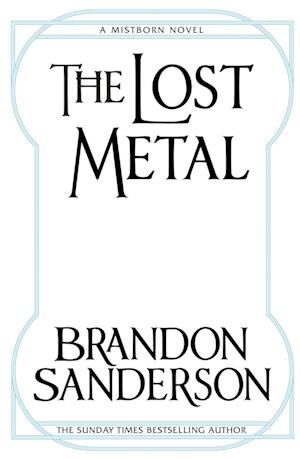 The Lost Metal: A Mistborn Novel - Brandon Sanderson - Bøker - Orion Publishing Co - 9781473215276 - 18. oktober 2018