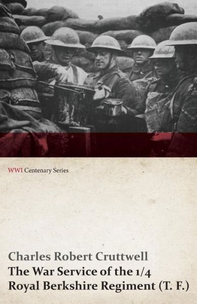 Cover for Charles Robert Cruttwell · The War Service of the 1/4 Royal Berkshire Regiment (T. F.) (Wwi Centenary Series) (Paperback Book) (2014)