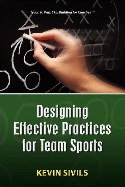 Cover for Kevin Sivils · Designing Effective Practices for Team Sports (Paperback Book) (2012)
