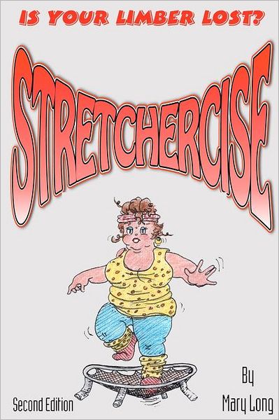 Cover for Mary Long · Stretchercise: is Your Limber Lost? - Second Edition (Paperback Bog) (2012)