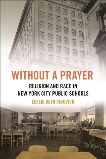 Leslie Beth Ribovich · Without a Prayer: Religion and Race in New York City Public Schools - North American Religions (Taschenbuch) (2024)