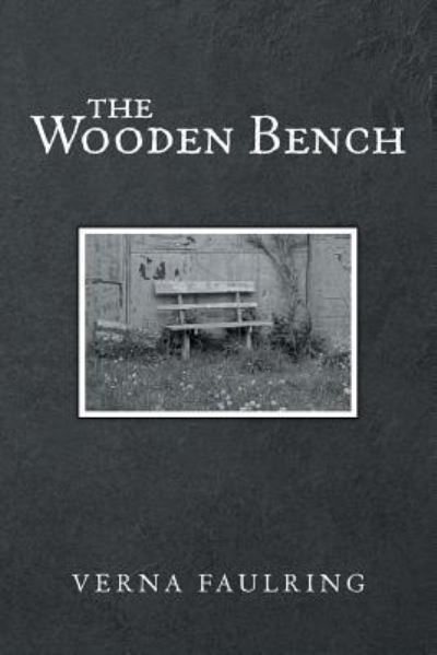 Cover for Verna Faulring · The Wooden Bench (Paperback Book) (2019)