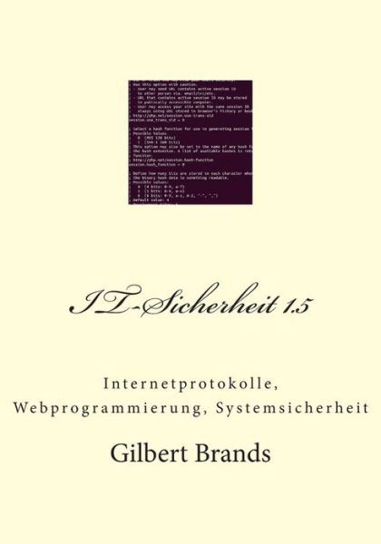 It-sicherheit 1.5: Internetprotokolle, Webprogrammierung, Systemsicherheit - Gilbert Brands - Livros - Createspace - 9781481119276 - 29 de novembro de 2012