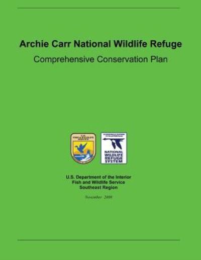 Cover for Fish &amp; Wildlife Service, U S Department · Archie Carr National Wildlife Refuge Comprehensive Conservation Plan (Paperback Book) (2013)