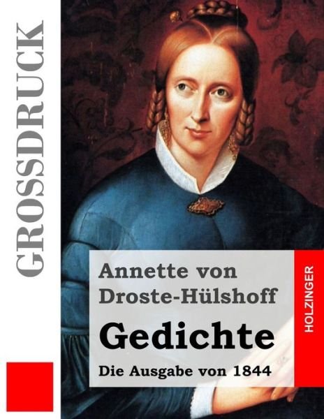 Cover for Annette Von Droste-hülshoff · Gedichte (Großdruck): (Die Ausgabe Von 1844) (German Edition) (Pocketbok) [German, Lrg edition] (2013)