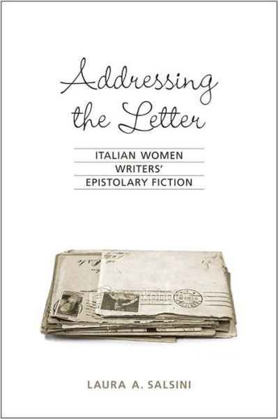 Cover for Laura A. Salsini · Addressing the Letter: Italian Women Writers' Epistolary Fiction (Paperback Book) (2020)