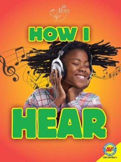 How I Hear - Ruth Owen - Books - Weigl Pub Inc - 9781489676276 - August 15, 2018