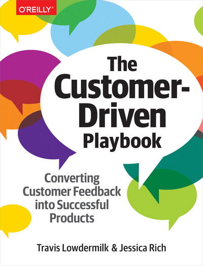 The Customer-Driven Playbook: Converting Customer Insights into Successful Products - Travis Lowdermilk - Books - O'Reilly Media - 9781491981276 - June 27, 2017