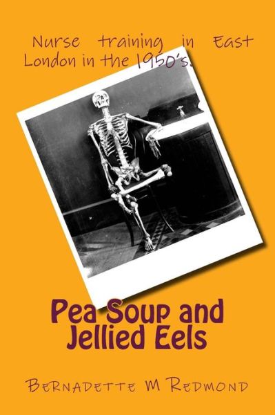 Cover for Ms Bernadette M Redmond · Pea Soup and Jellied Eels: Memoir (Paperback Book) (2013)