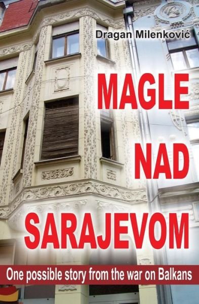Cover for Dragan Milenkovic · Magle Nad Sarajavom (Latinica) (Paperback Book) (2013)