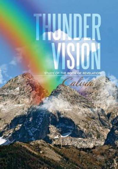 Cover for Calvin · Thunder Vision: Study of the Book of Revelation (Innbunden bok) (2013)