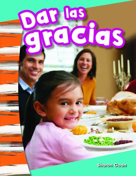 Cover for Sharon Coan · Dar Las Gracias (Giving Thanks) (Kindergarten) (Paperback Book) (2015)